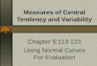 Measures of Central Tendency and Variability Chapter 5:113-123 Using Normal Curves For Evaluation