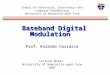School of Electrical, Electronics and Computer Engineering University of Newcastle-upon-Tyne Baseband Digital Modulation Baseband Digital Modulation Prof