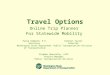 Travel Options Online Trip Planner For Statewide Mobility Paula Hammond, P.E. Secretary Washington State Department of Transportation Kathryn Taylor Director