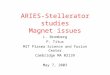 ARIES-Stellerator studies Magnet issues L. Bromberg P. Titus MIT Plasma Science and Fusion Center Cambridge MA 02139 May 7, 2003