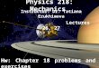 Physics 218: Mechanics Instructor: Dr. Tatiana Erukhimova Lectures 26, 27 Hw: Chapter 18 problems and exercises