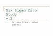 Six Sigma Case Study v.2 Dr. Ron Tibben-Lembke SCM 494