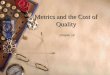Metrics and the Cost of Quality Chapter 18 Why Metrics!  A strategy without metrics is just a wish. And metrics that are not aligned with strategic