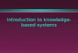Introduction to knowledge- based systems. Overview of the course l This course is about n knowledge-based systems n expert systems n knowledge systems