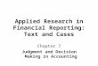 Applied Research in Financial Reporting: Text and Cases Chapter 7 Judgment and Decision Making in Accounting