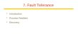 1 7. Fault Tolerance  Introduction  Process Resilient  Recovery