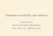 Database scalability and indexes Goetz Graefe Hewlett-Packard Laboratories Palo Alto, CA – Madison, WI