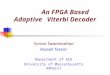 An FPGA Based Adaptive Viterbi Decoder Sriram Swaminathan Russell Tessier Department of ECE University of Massachusetts Amherst