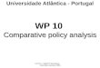 UATLA - SMART Workshop Grenoble January 2005 Universidade Atlântica - Portugal WP 10 Comparative policy analysis