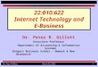 June 26, 2015Dr. Peter R Gillett1 22:010:622 Internet Technology and E-Business Dr. Peter R. Gillett Associate Professor Department of Accounting & Information
