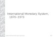 International Monetary System, 1870–1973 Copyright © 2009 Pearson Addison-Wesley. All rights reserved. 18-1