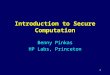 1 Introduction to Secure Computation Benny Pinkas HP Labs, Princeton
