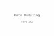 Data Modeling ISYS 464. Database Design Process Conceptual database design: –The process of creating a data model independent of implementation details