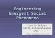 Engineering Emergent Social Phenomena Laszlo Gulyas AITIA International Inc. lgulyas@aitia.ai