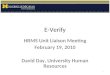 E-Verify HRMS Unit Liaison Meeting February 19, 2010 David Day, University Human Resources 1