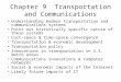 Chapter 9 Transportation and Communications Understanding modern transportation and communications systems Point out historically specific nature of these