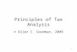 1 Principles of Tax Analysis © Allen C. Goodman, 2009