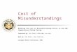 Cost of Misunderstandings Modeling the Cost of Misunderstanding Errors in the CMU Communicator Dialog System Presented by: Dan Bohus (dbohus@cs.cmu.edu)