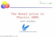 The Nobel prize in Physics 2006 piet mulders VU October 4, 2006 pjg.mulders@few.vu.nl