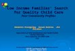 EECERA conference Nicosia, Cyprus, August 28-31, 2002 1 Low Income Families’ Search for Quality Child Care Four Community Profiles Demetra Evangelou Susan