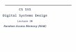 CS 151 Digital Systems Design Lecture 30 Random Access Memory (RAM)