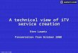 © AGENCY.COM LTD 2000 A technical view of iTV service creation Sten Lawætz Presentation from October 2000