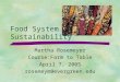 Food System Sustainability Martha Rosemeyer Course:Farm to Table April 7, 2005 rosemeym@evergreen.edu