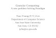 Granular Computing: A new problem Solving Paradigm Tsau Young (T.Y.) Lin Department of Computer Science San Jose State University San Jose, CA 95192 tylin@cs.sjsu.edu