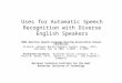 Uses for Automatic Speech Recognition with Diverse English Speakers 2002 American Speech-Language-Hearing Association Annual Convention Atlanta, Georgia
