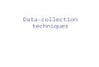 Data-collection techniques. Contents Types of data Observations Event logs Questionnaires Interview