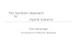 The Symbolic Approach to Hybrid Systems Tom Henzinger University of California, Berkeley