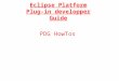 1 Eclipse Platform Plug-in developper Guide PDG HowTos