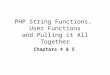 PHP String Functions, User Functions and Pulling it All Together Chapters 4 & 5