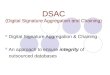 DSAC (Digital Signature Aggregation and Chaining) Digital Signature Aggregation & Chaining An approach to ensure integrity of outsourced databases