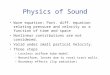 Physics of Sound Wave equation: Part. diff. equation relating pressure and velocity as a function of time and space Nonlinear contributions are not considered