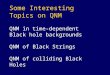 Some Interesting Topics on QNM QNM in time-dependent Black hole backgrounds QNM of Black Strings QNM of colliding Black Holes