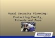 Rural Security Planning: Protecting Family, Friends and Farm