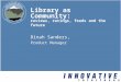 Library as Community: reviews, ratings, feeds and the future Dinah Sanders, Product Manager