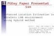 PGDay Paper Presentation Enhanced Location Estimation in Wireless LAN environment using Hybrid method Department of Computer Science Hong Kong Baptist