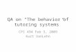 QA on “The behavior of tutoring systems” CPI 494 Feb 3, 2009 Kurt VanLehn