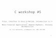 1 C workshop #5 Files, Interface to Excel & Matlab, Introduction to C++, More Financial Applications (Newton-Raphson), Cholesky decomposision By: Yuli