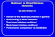 Multicast in Wired/Wireless Networks CS 215 Winter 01 Review of the Multicast problem in general Multicasting in wired networks Tree based wireless multicast