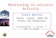 Monitoring Io volcanic Activity Franck Marchis Conor Laver, Imke de Pater (UC-Berkeley) Collaborators: A. Davies, E. Hom, R. Lopes