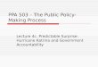 PPA 503 – The Public Policy- Making Process Lecture 4c. Predictable Surprise: Hurricane Katrina and Government Accountability