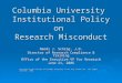 Columbia University Institutional Policy on Research Misconduct Naomi J. Schrag, J.D. Director of Research Compliance & Training Office of the Executive