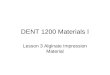 DENT 1200 Materials I Lesson 3 Alginate Impression Material