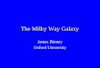 The Milky Way Galaxy James Binney Oxford University