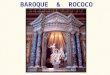 BAROQUE & ROCOCO. THE BAROQUE WORLD Barroco (Port. for irregular shaped pearl) 16th century influenced by the Reformation and the 17th century by the