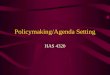 Policymaking/Agenda Setting HAS 4320. Review Define Health Policy Private versus public Forms –Laws –Rules –Operational decisions –Judicial decisions