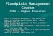 Floodplain Management Course F EMA – Higher Education Module 1: Floodplain Management -- Bob Freitag, CFM Module 2: Stream Systems on Dynamic Earth – Donald